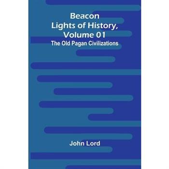 Beacon Lights of History, Volume 01
