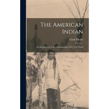 The American Indian; An Introduction to the Anthropology of the New World