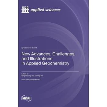 New Advances, Challenges, and Illustrations in Applied Geochemistry