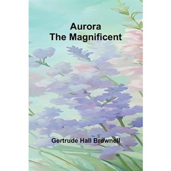 Aurora The Magnificent