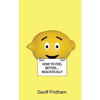 How to Feel Better... Realistically