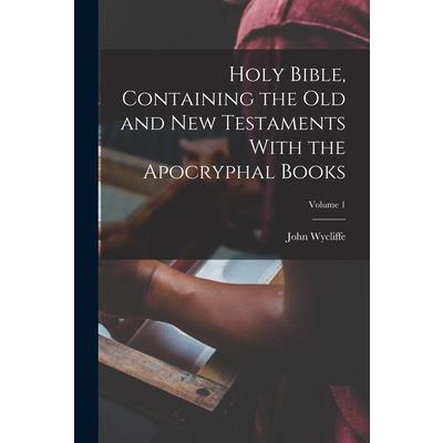 Holy Bible, Containing the Old and New Testaments With the Apocryphal Books; Volume 1