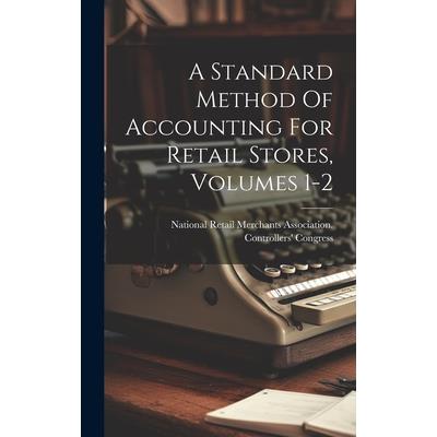 A Standard Method Of Accounting For Retail Stores, Volumes 1-2