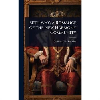 Seth Way; a Romance of the New Harmony Community