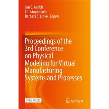 Proceedings of the 3rd Conference on Physical Modeling for Virtual Manufacturing Systems and Processes