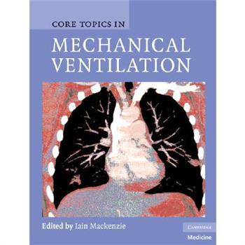 Core Topics in Mechanical Ventilation