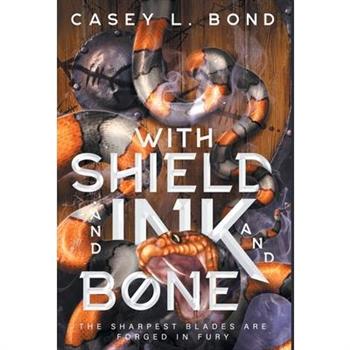 With Shield and Ink and Bone