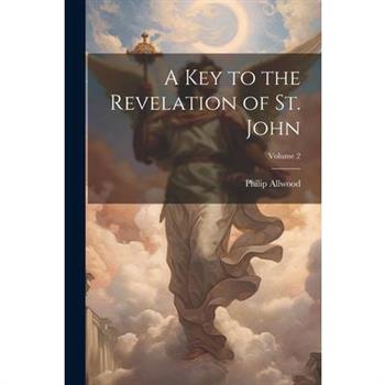 A Key to the Revelation of St. John; Volume 2
