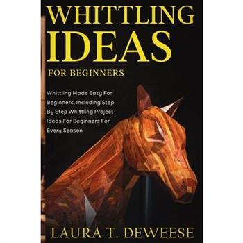 Whittling Ideas for Beginners