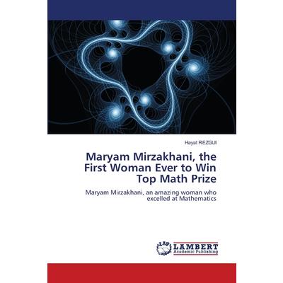 Maryam Mirzakhani, the First Woman Ever to Win Top Math Prize
