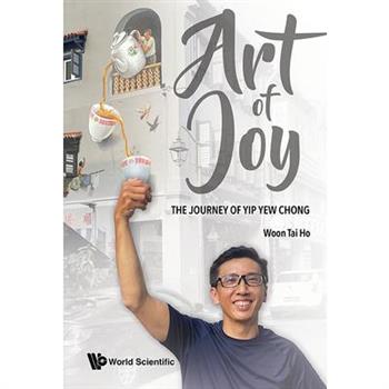 Art of Joy: The Journey of Yip Yew Chong