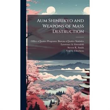 Aum Shinrikyo and Weapons of Mass Destruction