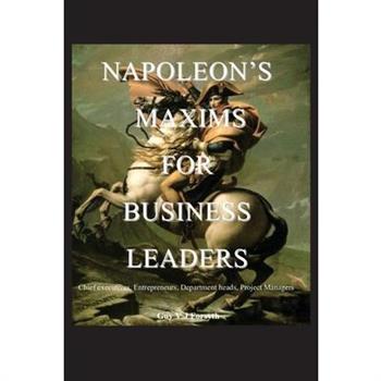 Napoleon's Maxims for Business Leaders
