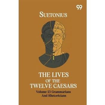 The Lives Of The Twelve Caesars