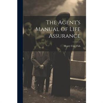The Agent's Manual of Life Assurance