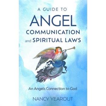 A Guide to Angel Communication and Spiritual Laws