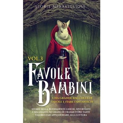 Favole per Bambini Una grande raccolta di favole e fiabe fantastiche. (Vol.3)