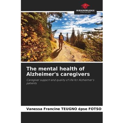 The mental health of Alzheimer’s caregivers