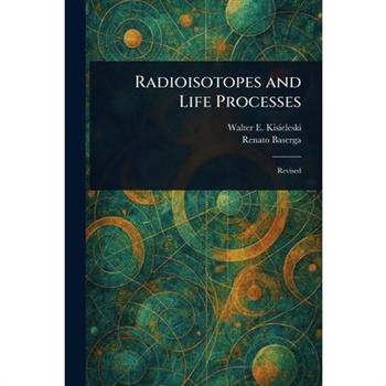 Radioisotopes and Life Processes