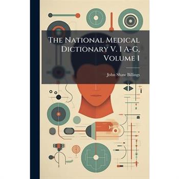 The National Medical Dictionary V. 1 A-G, Volume 1