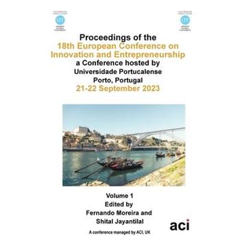 ECIE 2023-Proceedings of the 18th European Conference on Innovation and Entrepreneurship VOL 1