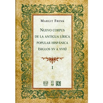 Nuevo corpus de la antigua lirica popular hispanica Siglos XV a XVII, vol. I