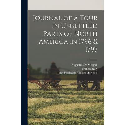 Journal of a Tour in Unsettled Parts of North America in 1796 & 1797