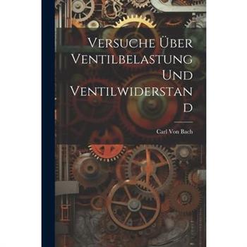 Versuche ?ber Ventilbelastung Und Ventilwiderstand
