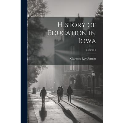 History of Education in Iowa; Volume 2
