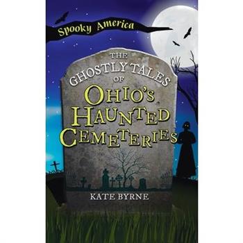 Ghostly Tales of Ohio's Haunted Cemeteries