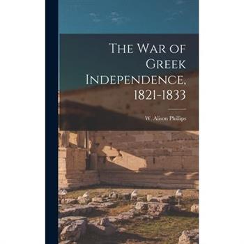The War of Greek Independence, 1821-1833
