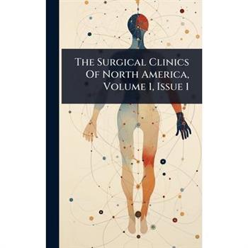 The Surgical Clinics Of North America, Volume 1, Issue 1