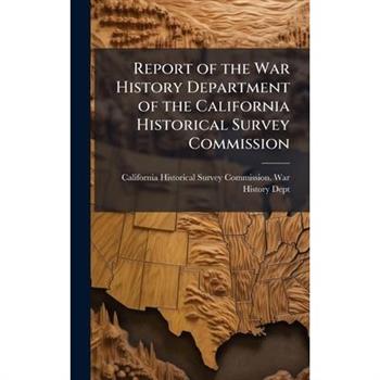 Report of the War History Department of the California Historical Survey Commission