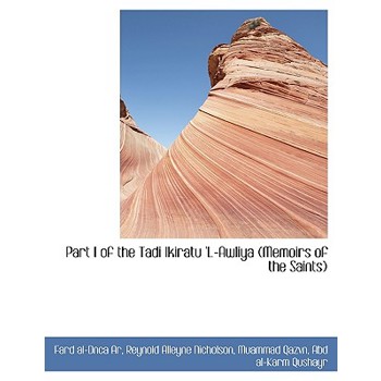 Part I of the Tadi Ikiratu ’l-Awliya (Memoirs of the Saints)
