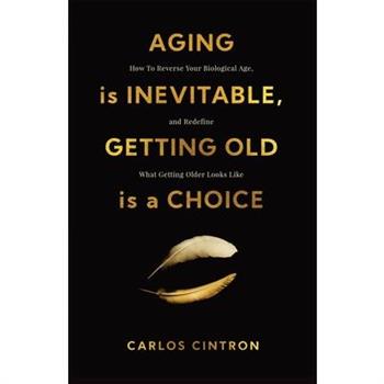 Aging is Inevitable, Getting Old is a Choice