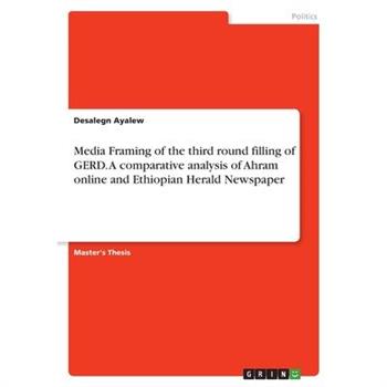 Media Framing of the third round filling of GERD. A comparative analysis of Ahram online and Ethiopian Herald Newspaper