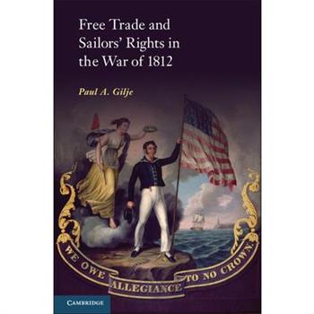 Free Trade and Sailors' Rights in the War of 1812