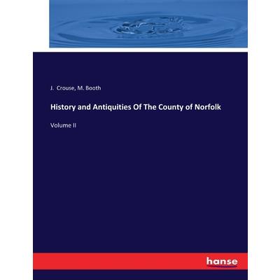 History and Antiquities Of The County of Norfolk