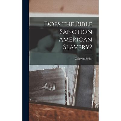 Does the Bible Sanction American Slavery? Does the Bible Sanction American Slavery?