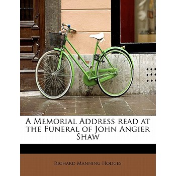 A Memorial Address Read at the Funeral of John Angier Shaw