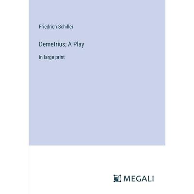 Demetrius; A Play Demetrius; A Play