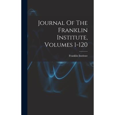 Journal Of The Franklin Institute, Volumes 1-120