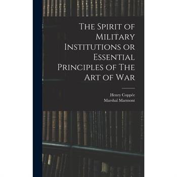 The Spirit of Military Institutions or Essential Principles of The Art of War