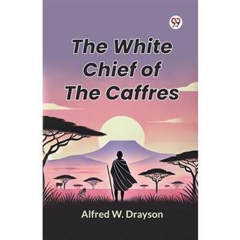 The White Chief of the Caffres