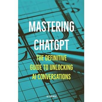 Mastering ChatGPT