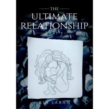The Ultimate Relationship Part I