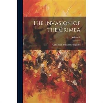 The Invasion of the Crimea; Volume 8