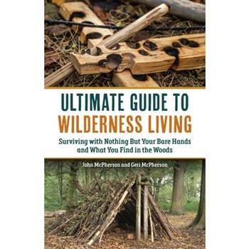 Ultimate Guide to Wilderness Living