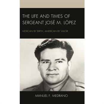 The Life and Times of Sergeant Jos矇 M. L籀pez