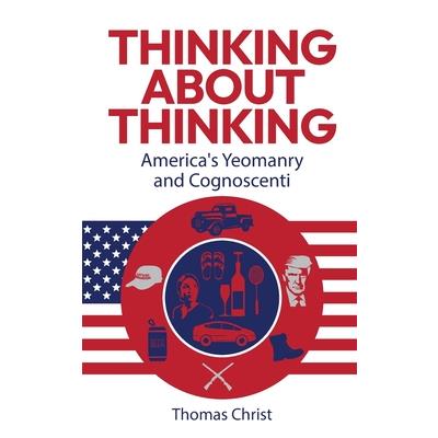 Thinking About Thinking; America's Yeomanry and Cognoscenti